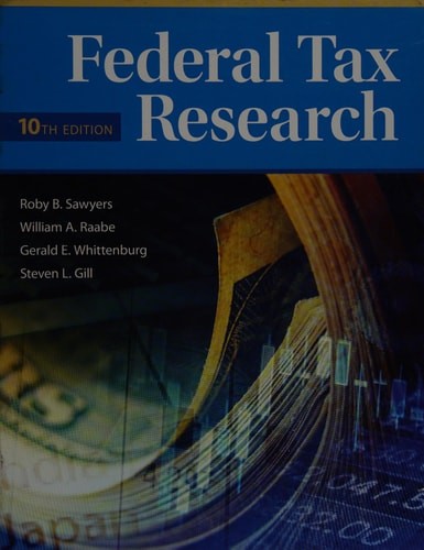 Federal Tax Research by Gill, Steven L,Whittenburg, Gerald E.,Raabe, William A.,
