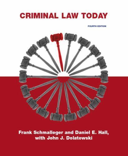 Criminal Law Today by Frank Schmalleger; Daniel E. Hall; John J. Dolatowski