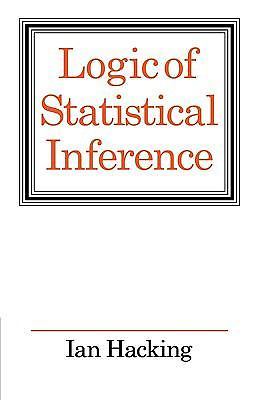 Logic of Statistical Inference by Hacking, Ian