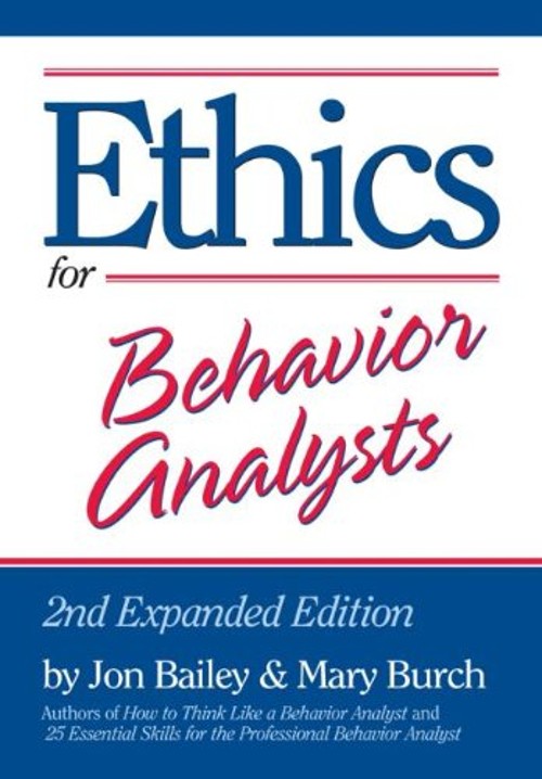 Ethics for Behavior Analysts Paperback Mary, Bailey, Jon S. Burch