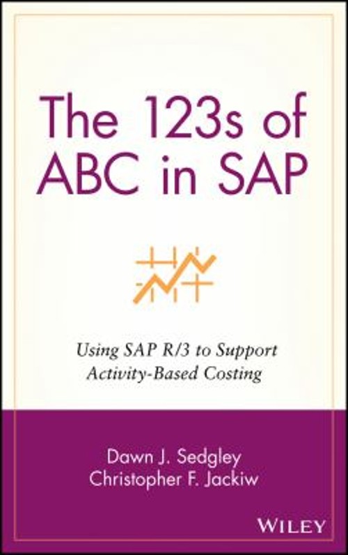 The 123s of ABC in SAP Vol. 1 : Using SAP R/3 to Support Activity