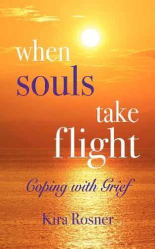 When Souls Take Flight : Coping With Grief, Paperback by Rosner, Kira, Like N…
