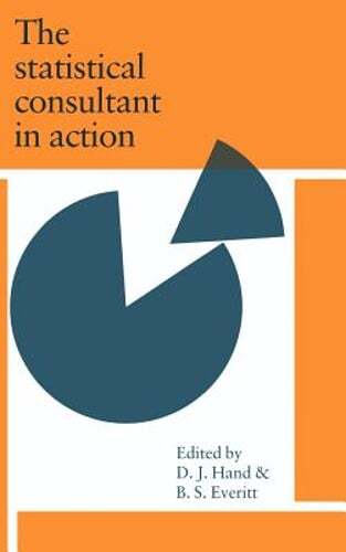The Statistical Consultant in Action by D J Hand: New