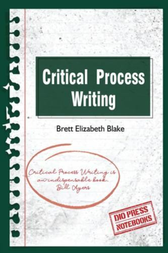 Critical Process Writing by Brett Elizabeth Blake (2020, Trade Paperback)