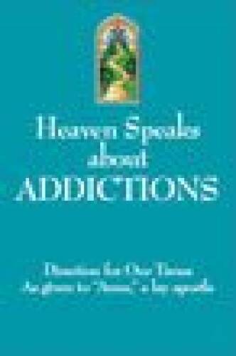 Heaven Speaks about Addictions – Pamphlet By Anne a lay apostle – GOOD