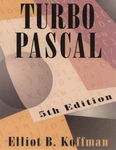 Turbo PASCAL By Elliot B. Koffman,Bruce R. Maxium