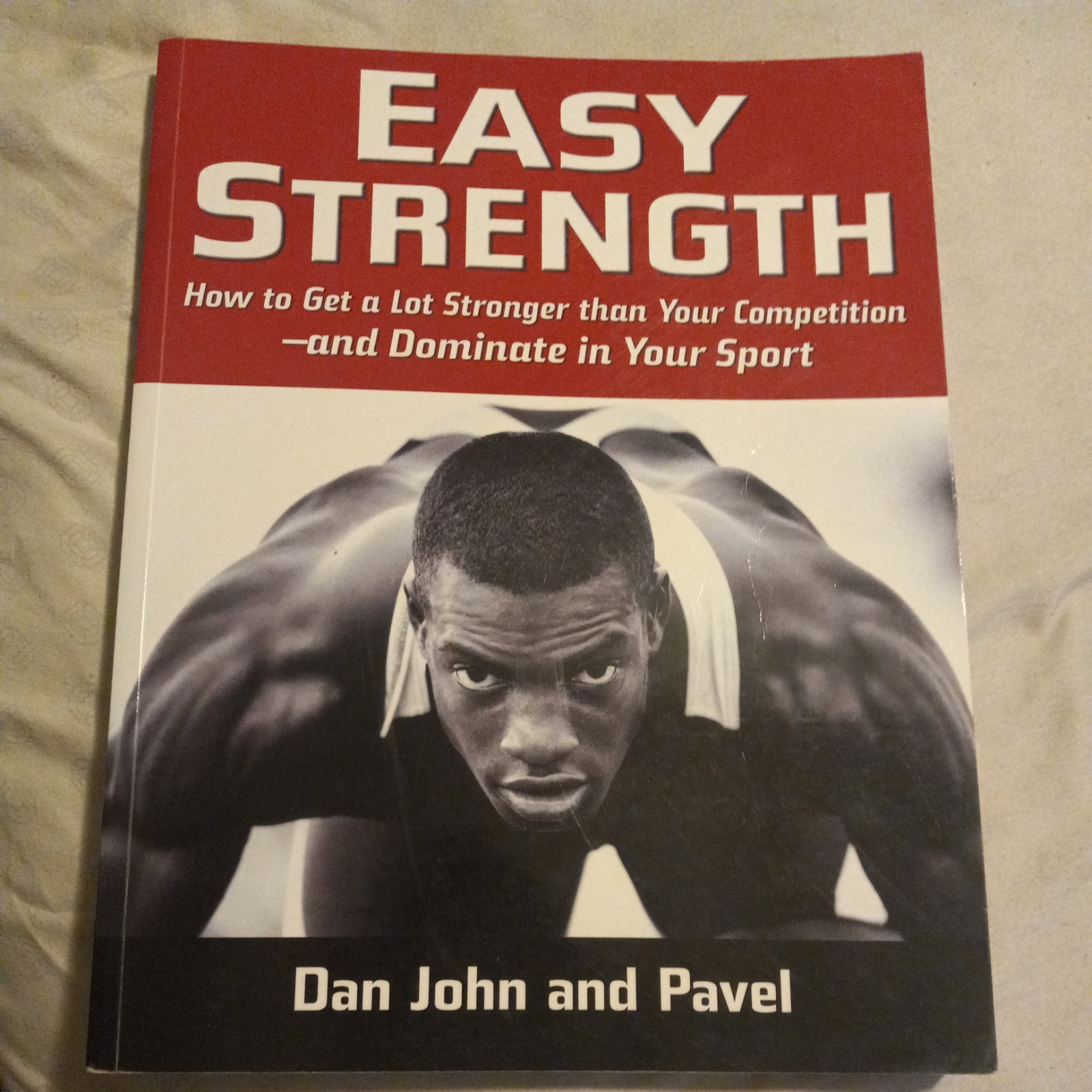 Easy Strength: How to Get a Lot Stronger Than Your Competition-And Dominate in Y