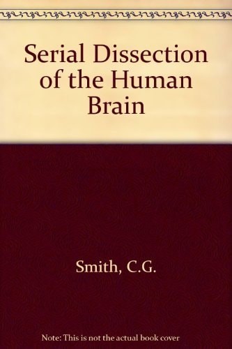Serial Dissections of the Human Brain by Smith, Carlton George, Acceptable Book