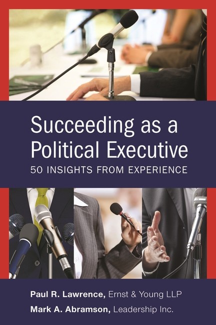 Succeeding As A Political Executive: Fifty Insights From Exp…