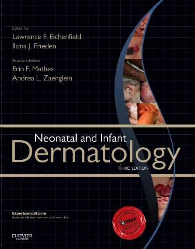 Neonatal and Infant Dermatology – Hardcover, by Eichenfield MD Lawrence – New