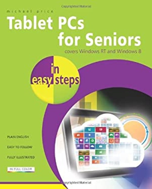 Tablet PCs for Seniors in Easy Steps : Covers Windows RT and Wind