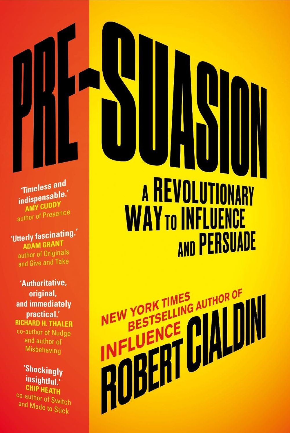 Pre-Suasion: A Revolutionary Way to Influence and Persuade by Robert Cialdini (E