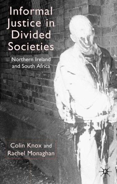 Informal Justice in Divided Societies : Northern Ireland and South Africa, Ha…