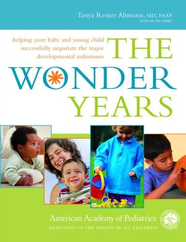 The Wonder Years: Helping Your Baby and Young Child Successfully Negotiate T…