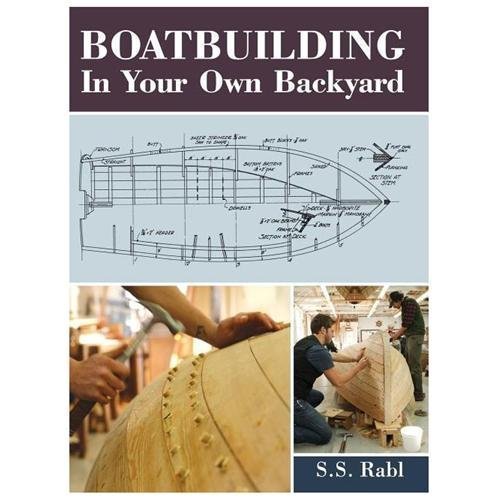 Boatbuilding In Your Own Backyard 2nd Reprinted by Rabl, S. S., Brand New, Fr…