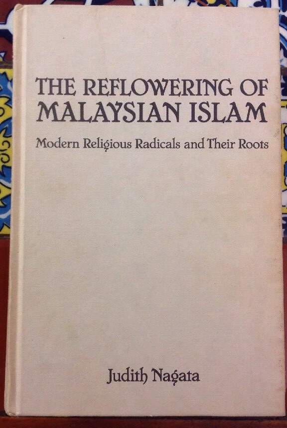 The Reflowering of Malaysian Islam by Judith Nagata 1984 Hardcover UBC Press