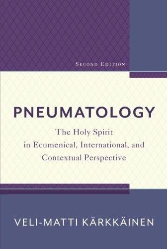 PNEUMATOLOGY: THE HOLY SPIRIT IN ECUMENICAL, By Veli-matti Karkkainen **Mint**