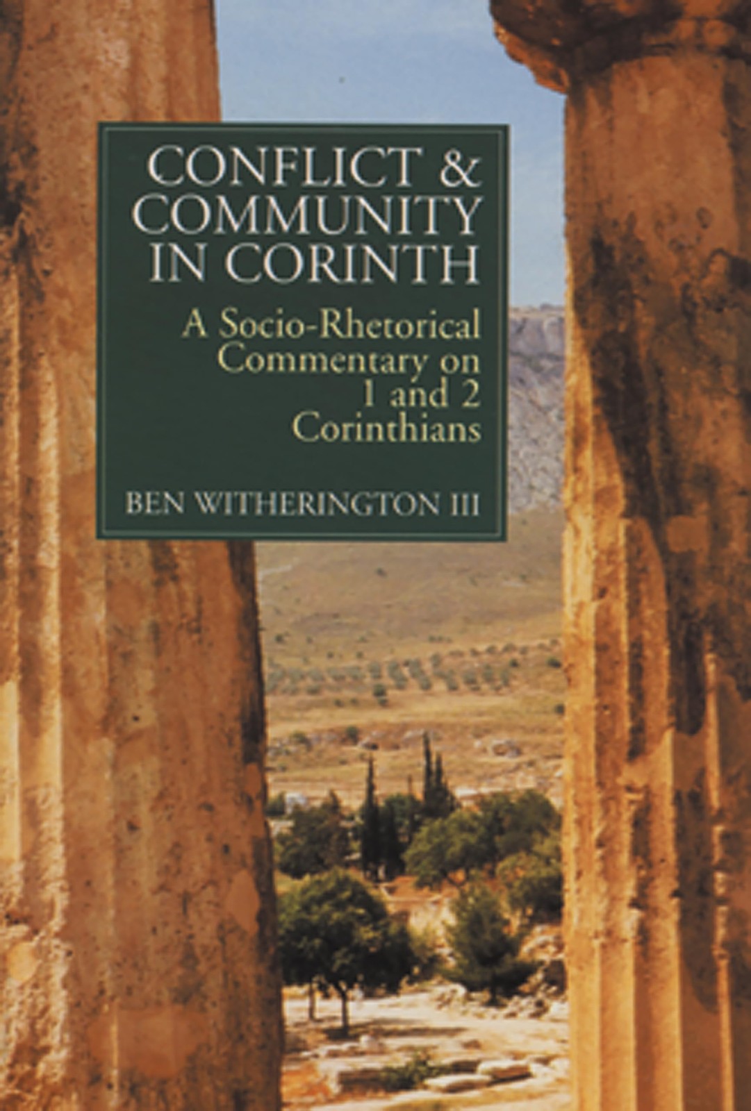Conflict and Community in Corinth: A Socio-Rhetorical Commentary on 1 and 2 …