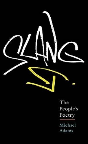 Slang: The Peoples Poetry – Hardcover By Adams, Michael – GOOD