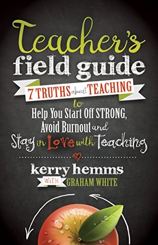 Teacher’s Field Guide: 7 Truths About …, Hemms, Kerry