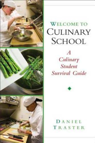 Welcome to Culinary School: A Culinary Student Survival Guide – Paperback – GOOD