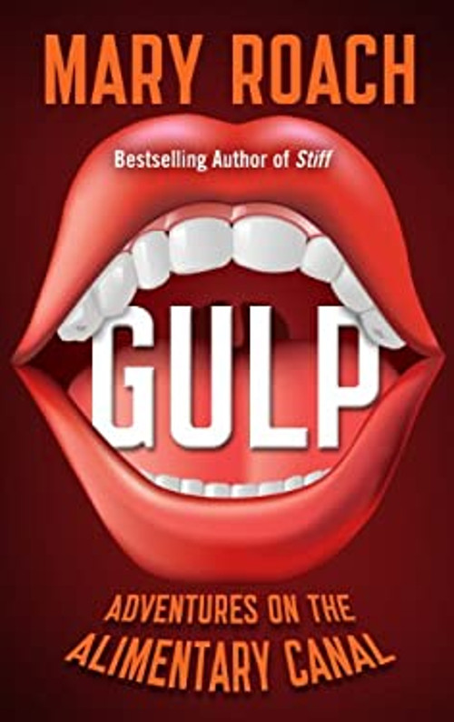 Gulp : Adventures on the Alimentary Canal Hardcover Mary Roach