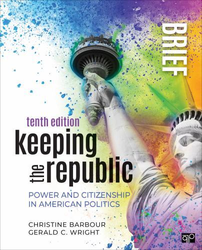 Keeping the Republic: Power and Citizenship in American Politics – Brief Edition