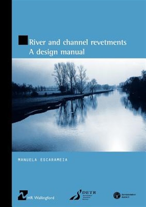 River and Channel Revetments : A Design Manual, Paperback by Escarameia, M., …