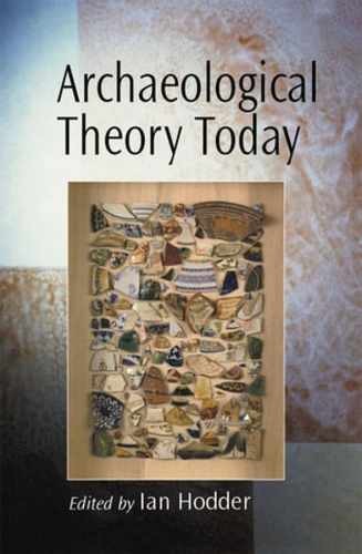 Archaeological Theory Today – Paperback, by Hodder Ian – Very Good