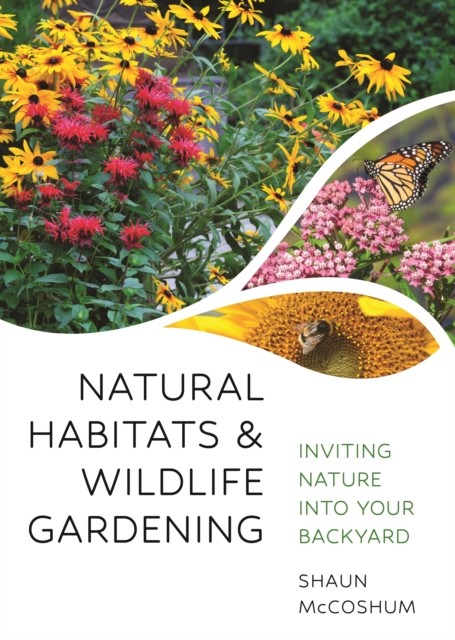 NATURAL HABITATS & WILDLIFE GARDENING by MCCOSHUM, SHAUN Paperback Self Help