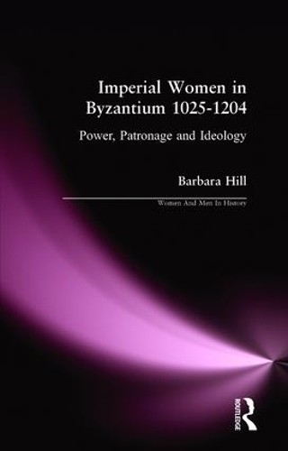 Barbara Hill Imperial Women in Byzantium 1025-1204 (Paperback) (UK IMPORT)