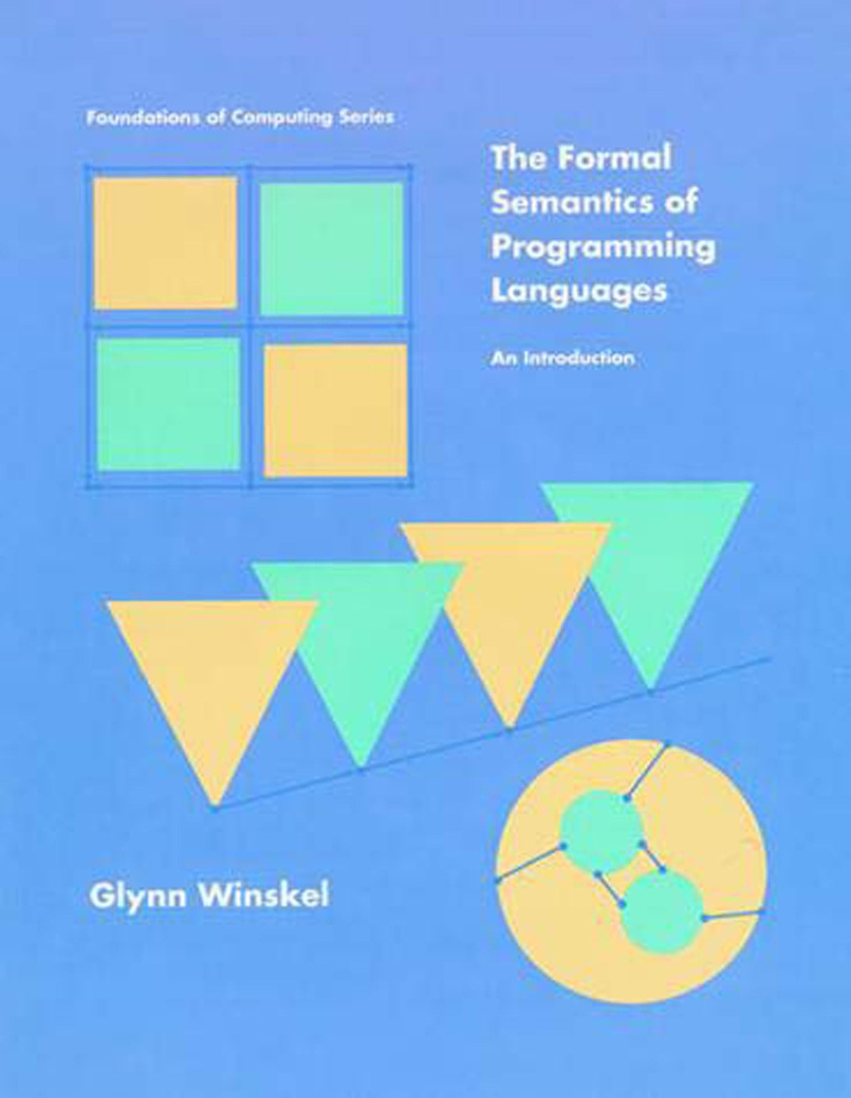 Formal Semantics of Programming Languages, Winskel, Glynn, Good Book
