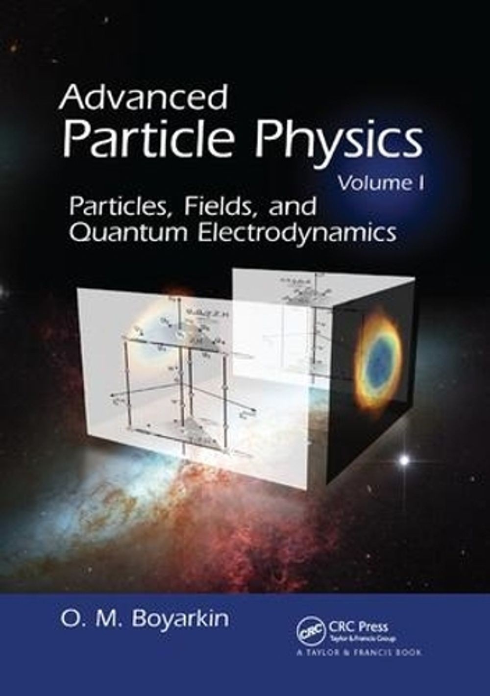 Advanced Particle Physics Volume I: Particles, Fields, and Quantum Electrodynami