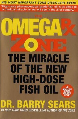The Omega Rx Zone: The Miracle of the New High-Dose Fish Oil Sears, Barry hardc