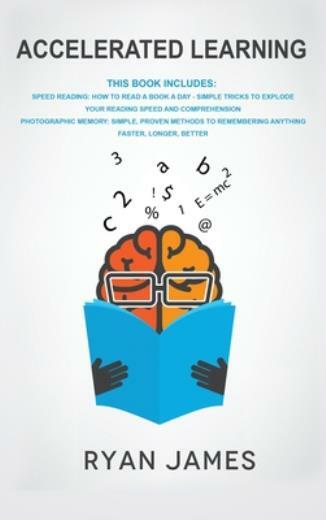 Accelerated Learning: 2 Manuscripts – Speed Reading: How To Read A Book A D…