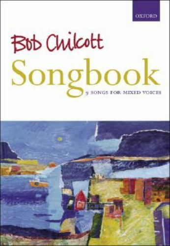 Bob Chilcott Songbook : 9 Songs for Mixed Voices, Paperback by Chilcott, Bob,…