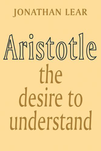 Aristotle : The Desire to Understand by Jonathan Lear (1988, Trade Paperback)