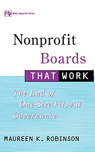 NONPROFIT BOARDS THAT WORK: THE END OF ONE-SIZE-FITS-ALL By Maureen K. Robinson