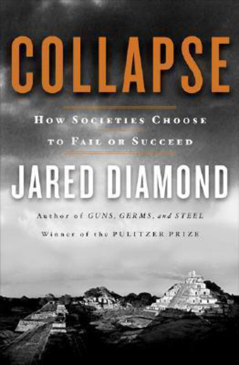Civilizations Rise and Fall #2 Collapse: How Societies Choose to Fail or Succeed