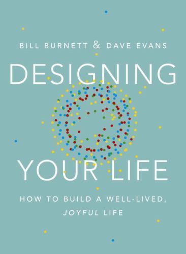 Designing Your Life: How to Build a Well-Lived…by Bill Burnett 2016 Hardcover