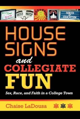 House Signs and Collegiate Fun: Sex, Race, and Faith in a – VERY GOOD