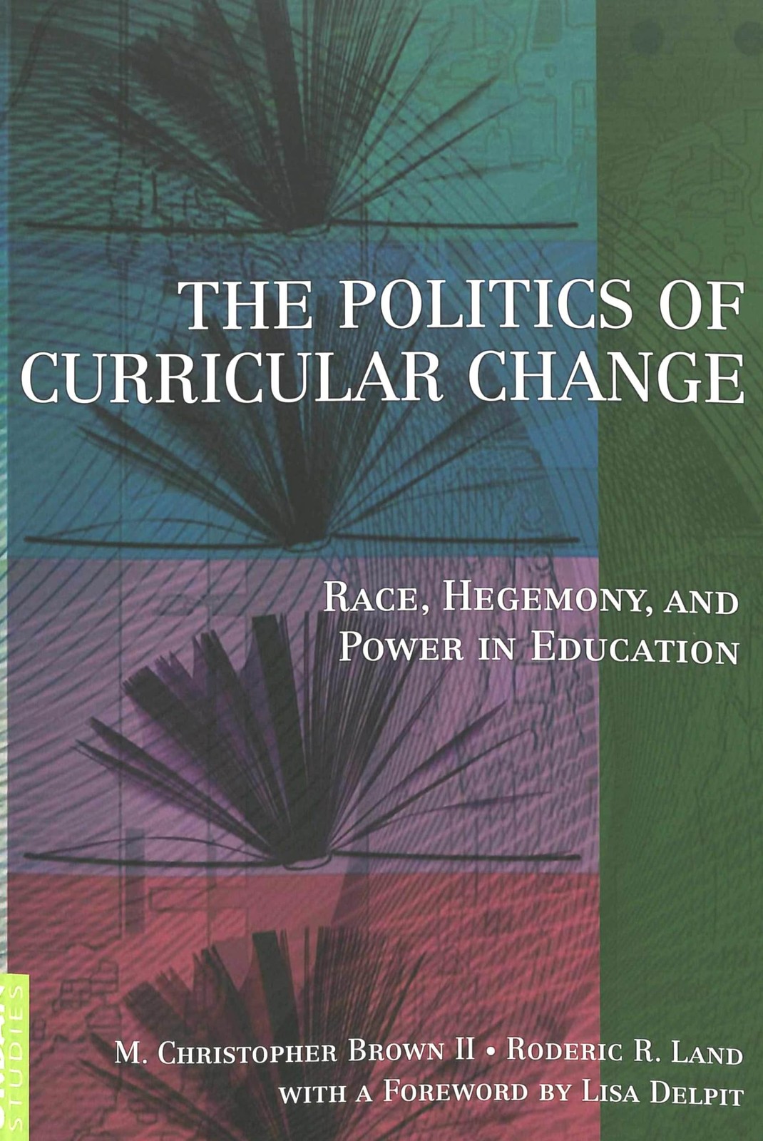 The Politics of Curricular Change: Race, Hegemony, and Power in Education (C…