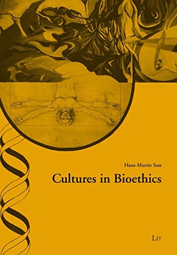 CULTURES IN BIOETHICS (PRACTICAL ETHICS – STUDIES / ETHIK By Hans-martin Sass