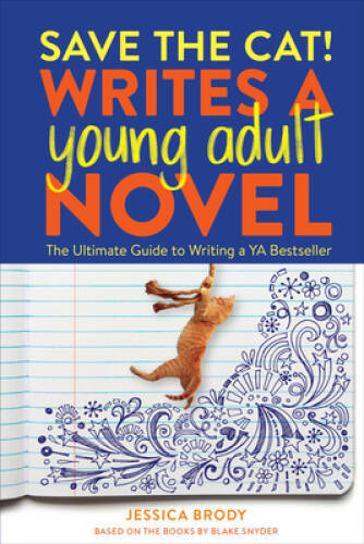 Save the Cat Writes a Young Adult Novel: The Ultimate Guide to Writing a – GOOD