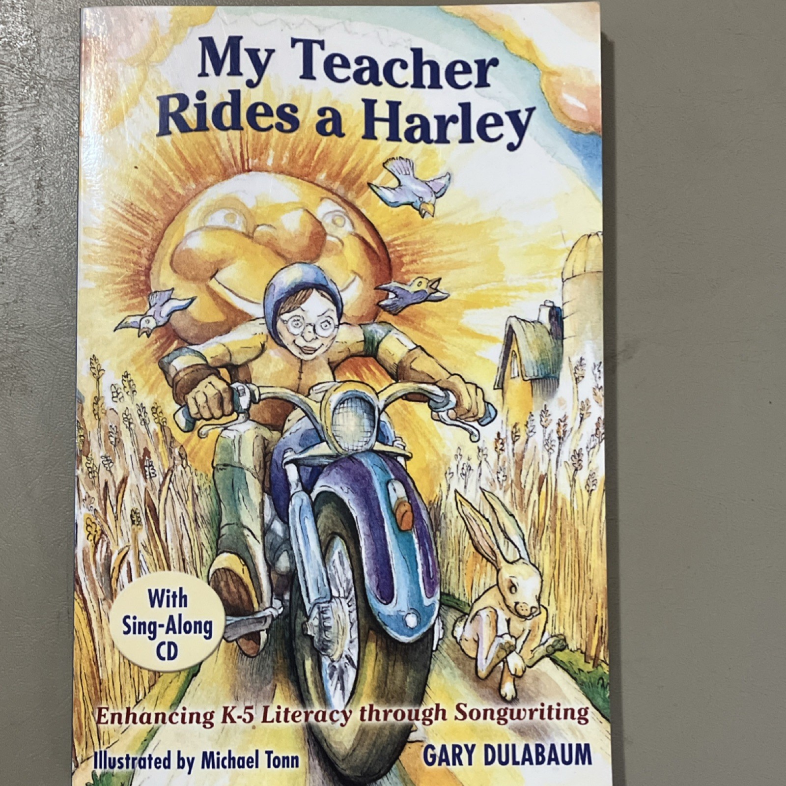 My Teacher Rides a Harley : Enhancing K-5 Literacy Through Songwriting by…