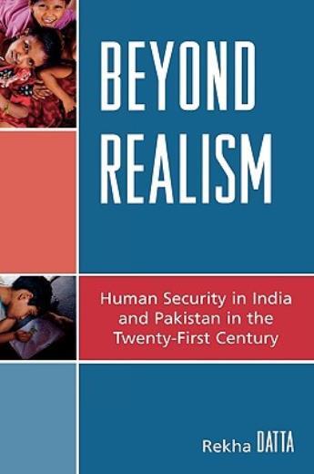 Beyond Realism: Human Security In India And Pakistan In The Twenty-First Ce…