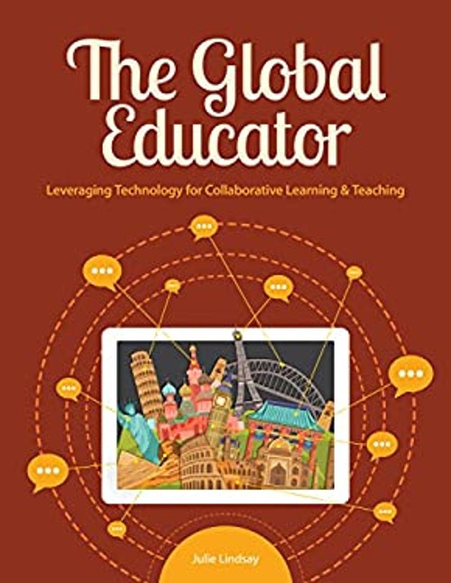 The Global Educator : Leveraging Technology for Collaborative Lea