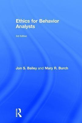 Ethics for Behavior Analysts by Bailey, Jon; Burch, Mary