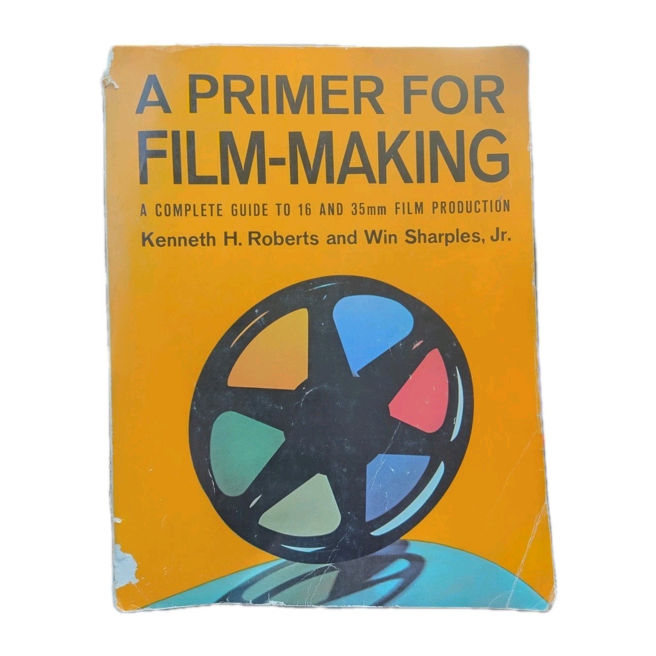 A PRIMER FOR FILM MAKING: A COMPLETE GUIDE TO 16 MM AND 35 By Kenneth H. Roberts