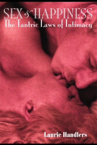 Sex & Happiness: The Tantric Laws of Intimacy